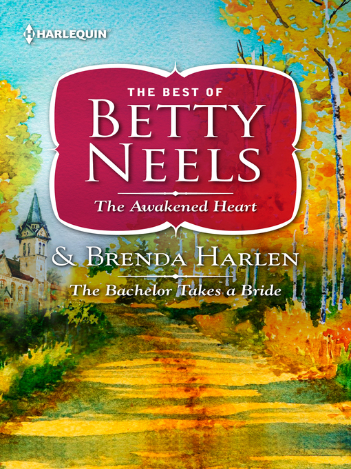 Title details for The Awakened Heart & The Bachelor Takes a Bride by Betty Neels - Available